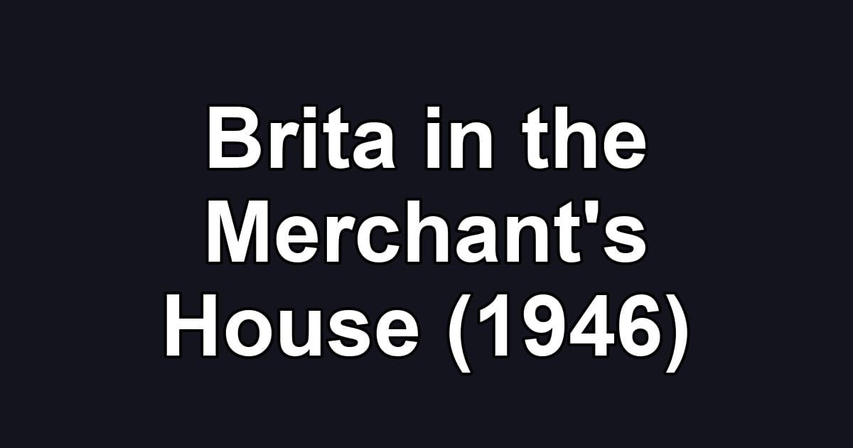 Brita in the Merchant's House (1946)