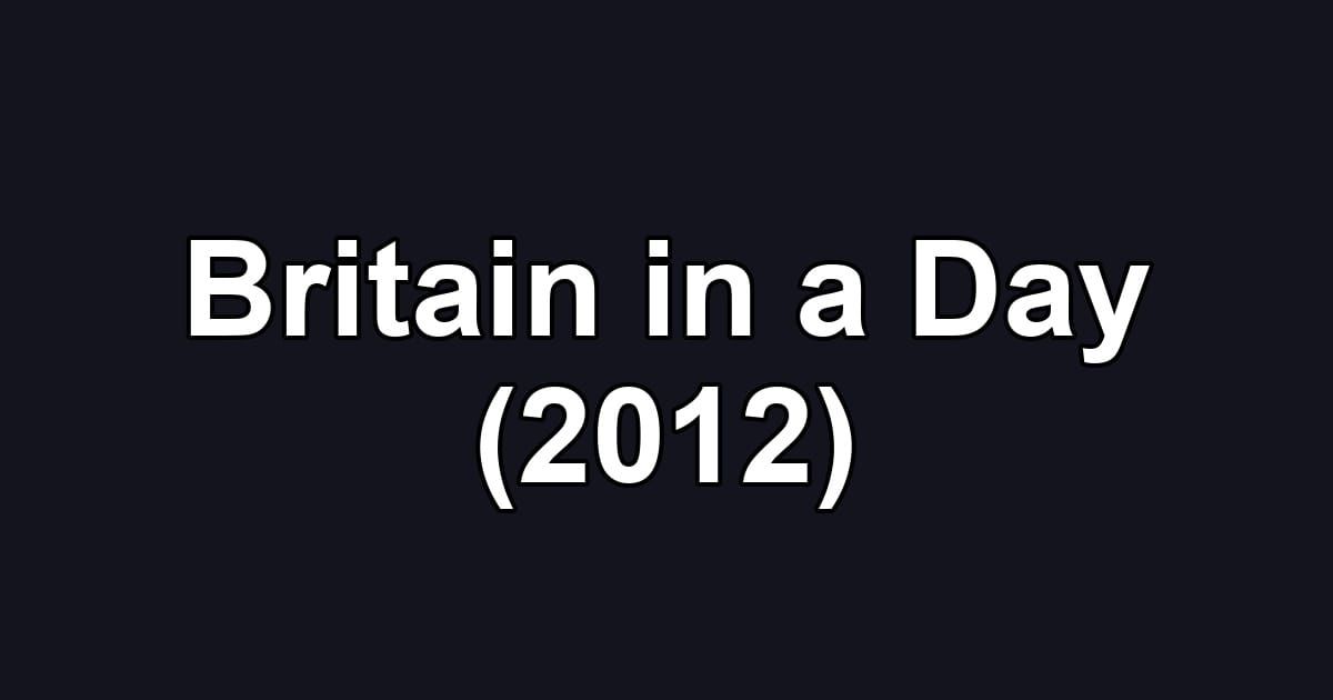 Britain in a Day (2012)
