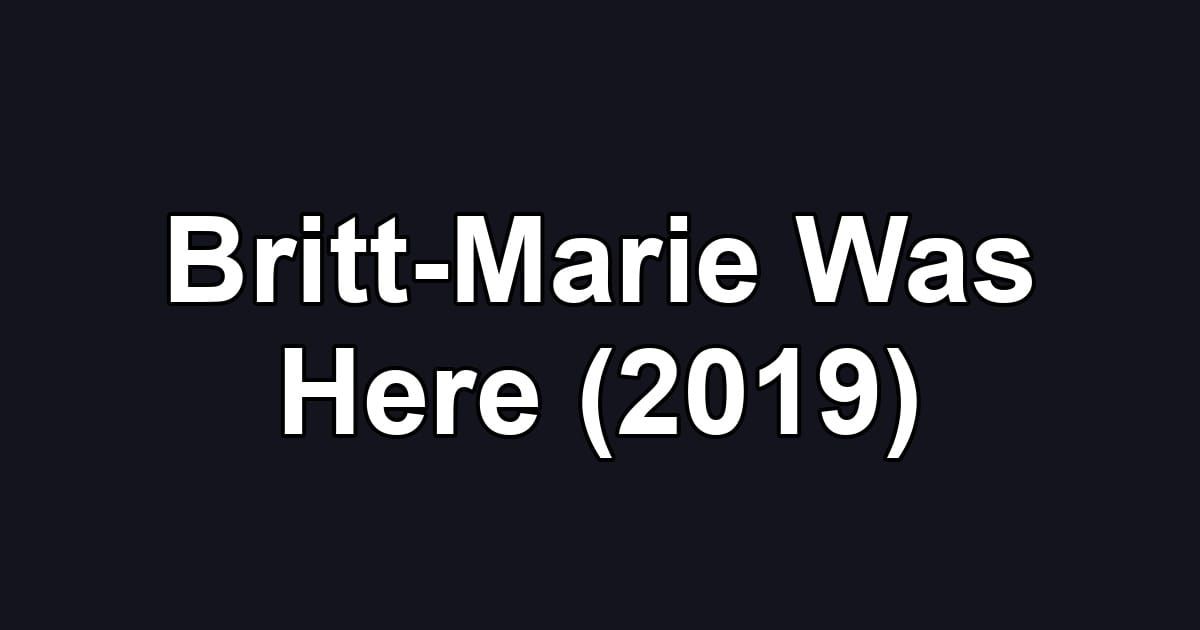 Britt-Marie Was Here (2019)