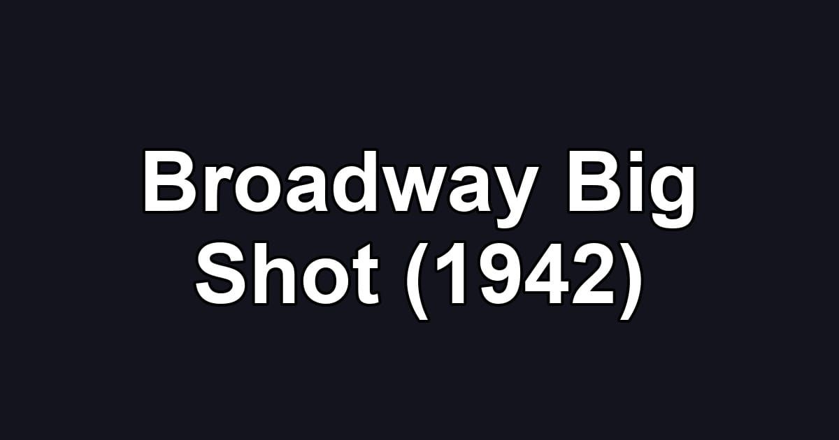 Broadway Big Shot (1942)