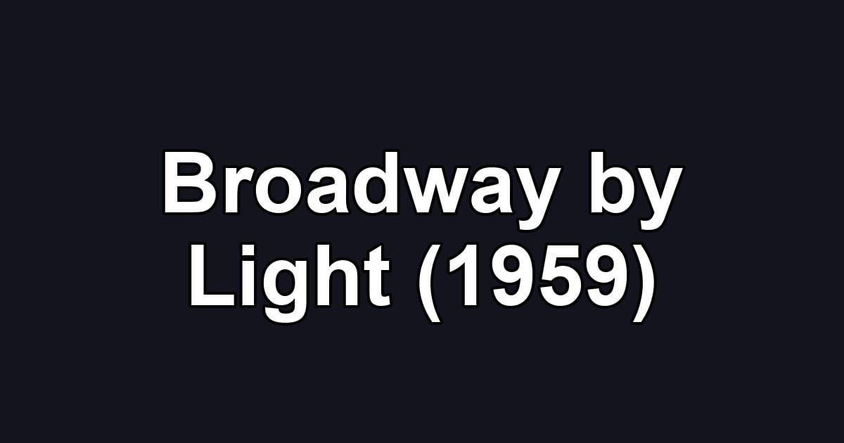 Broadway by Light (1959)