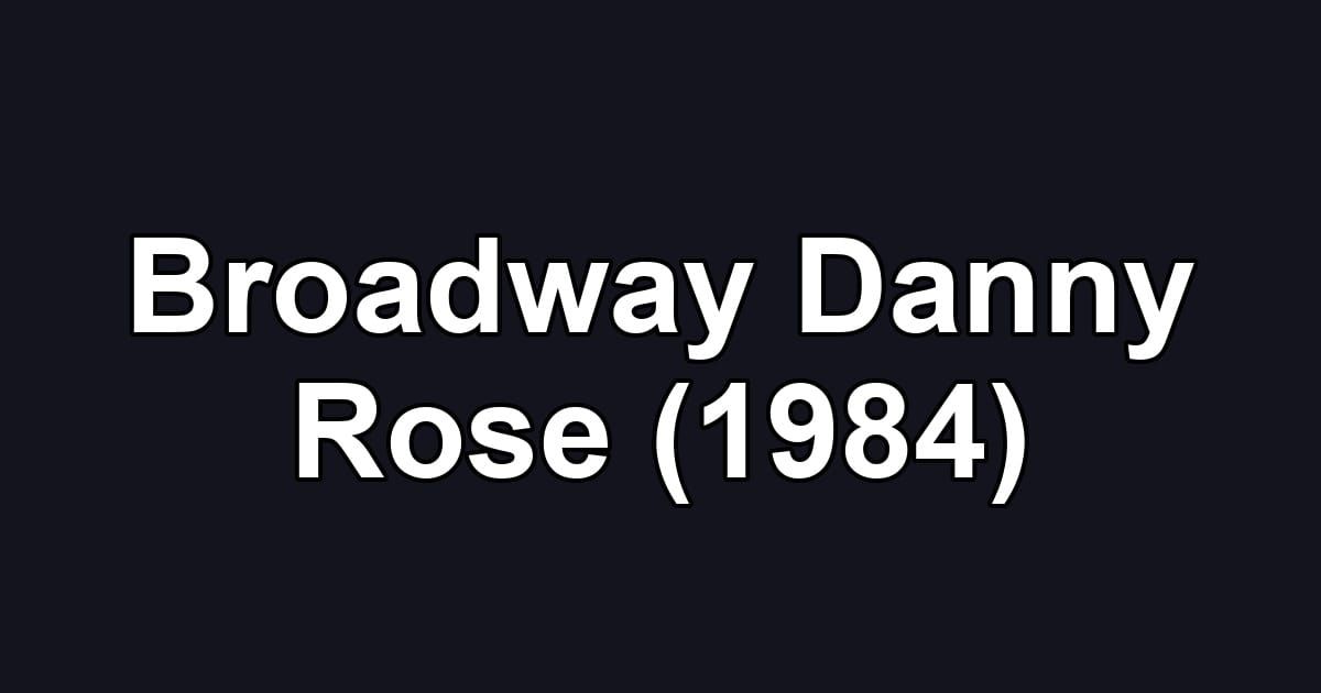 Broadway Danny Rose (1984)