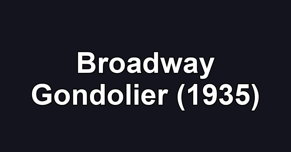 Broadway Gondolier (1935)