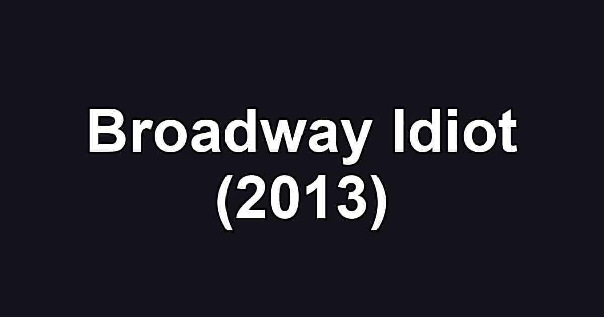 Broadway Idiot (2013)