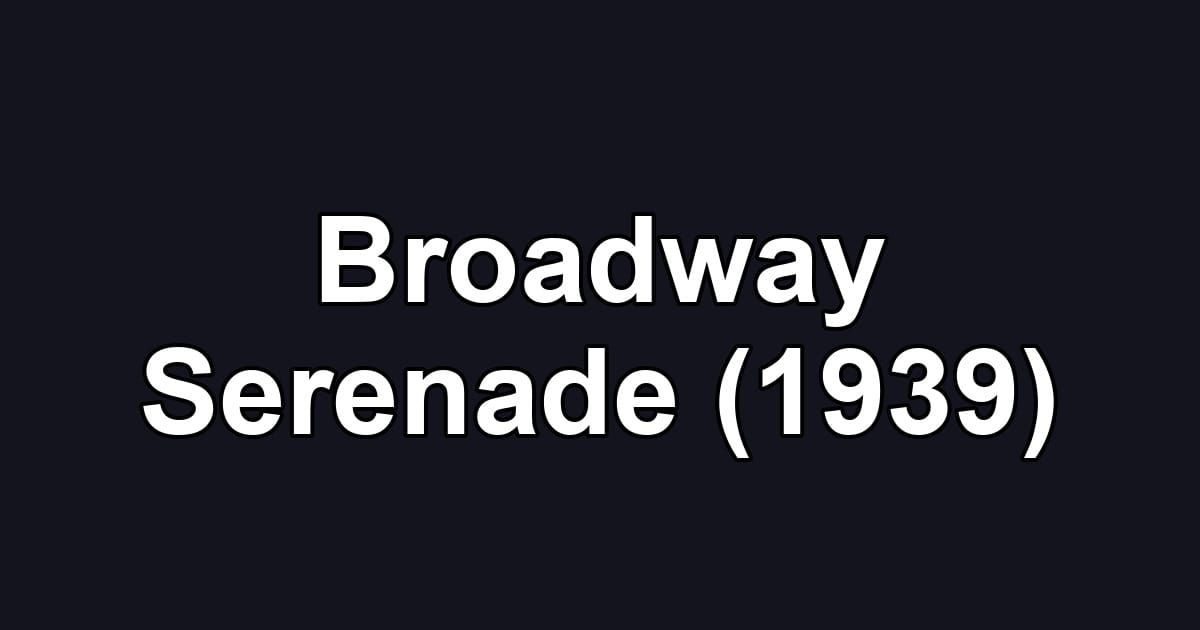 Broadway Serenade (1939)