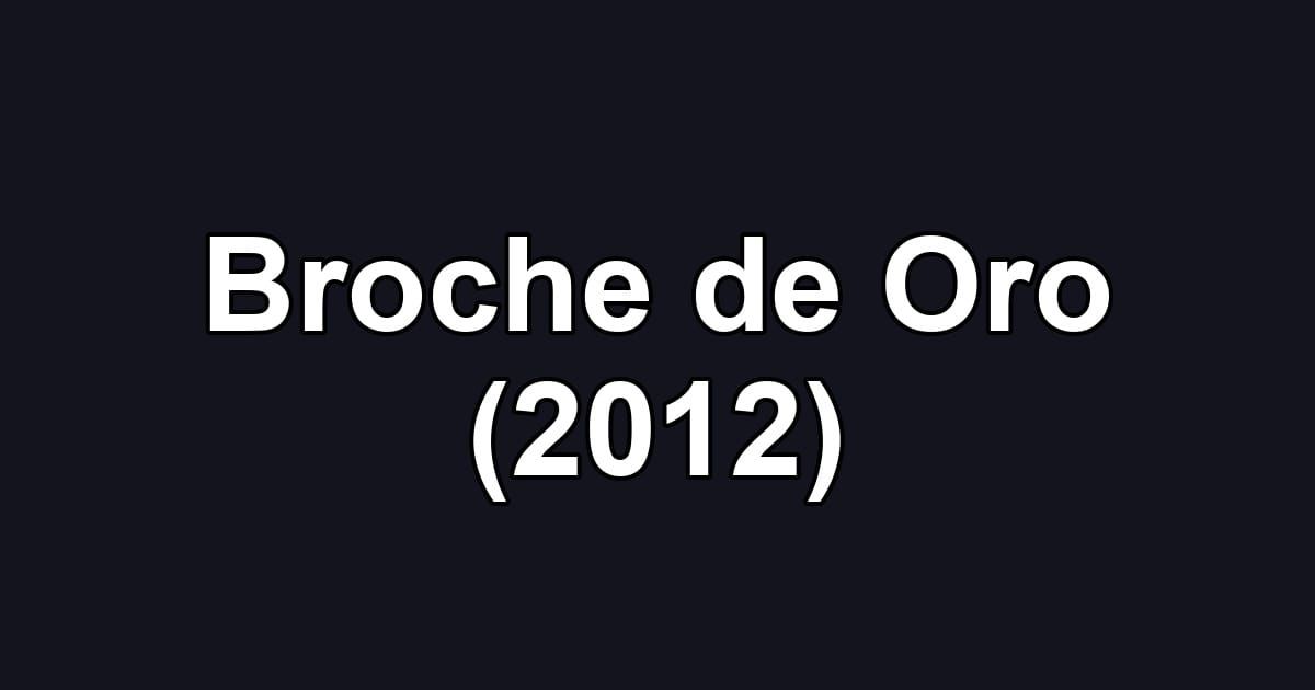 Broche de Oro (2012)