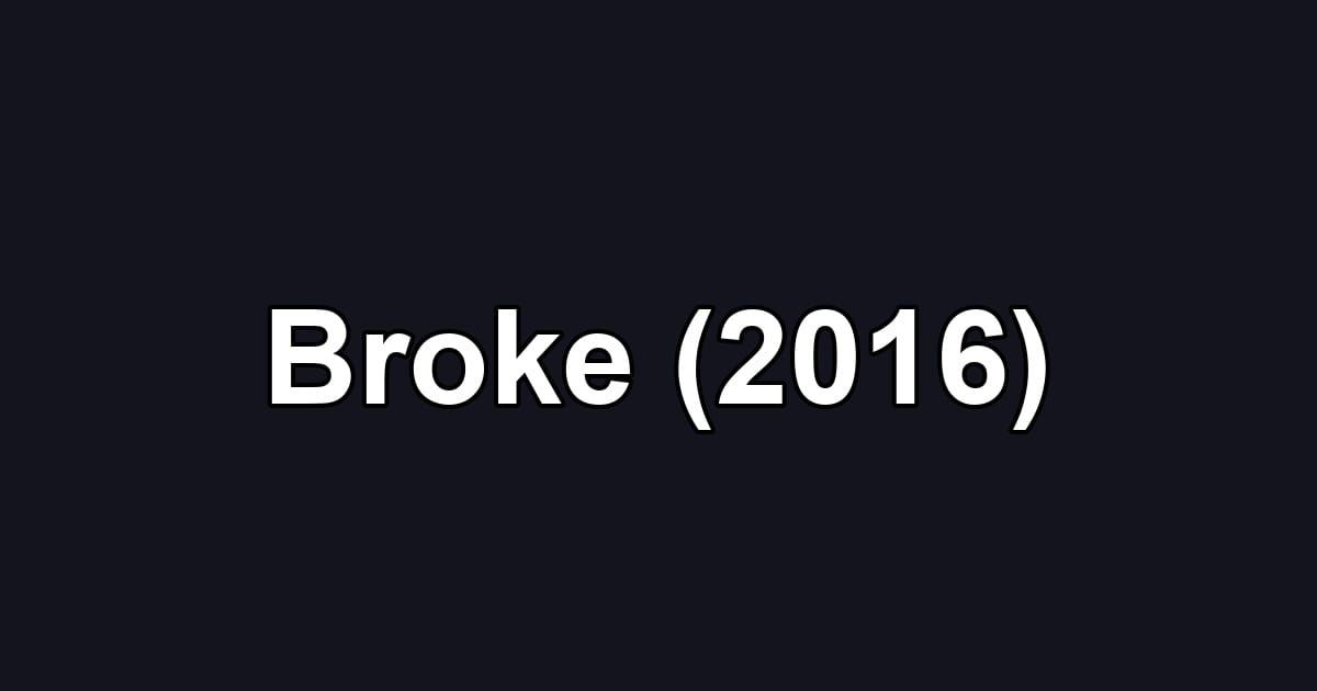 Broke (2016)