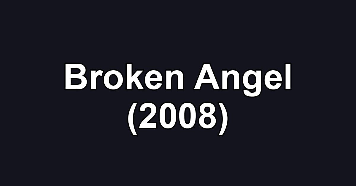Broken Angel (2008)
