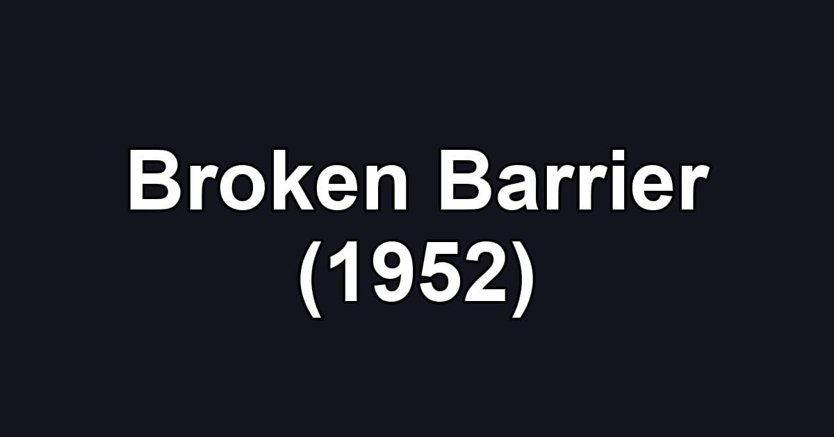 Broken Barrier (1952)