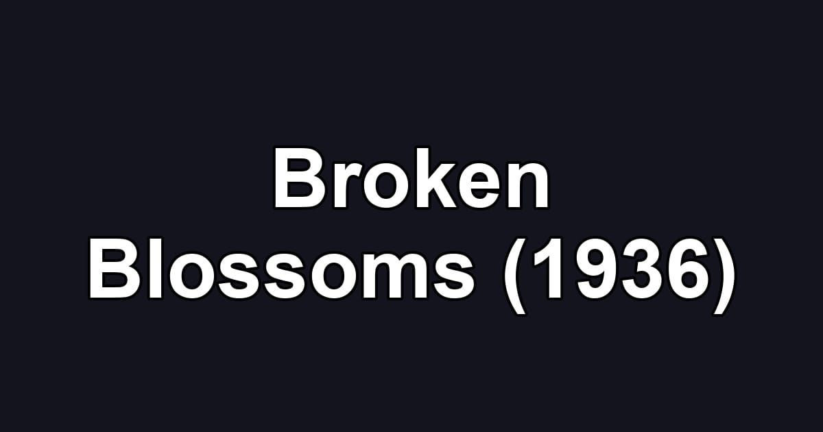 Broken Blossoms (1936)