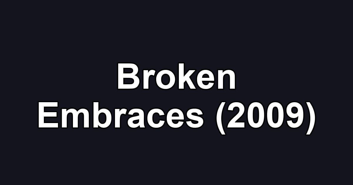 Broken Embraces (2009)
