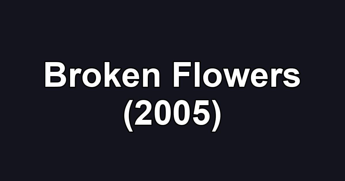 Broken Flowers (2005)