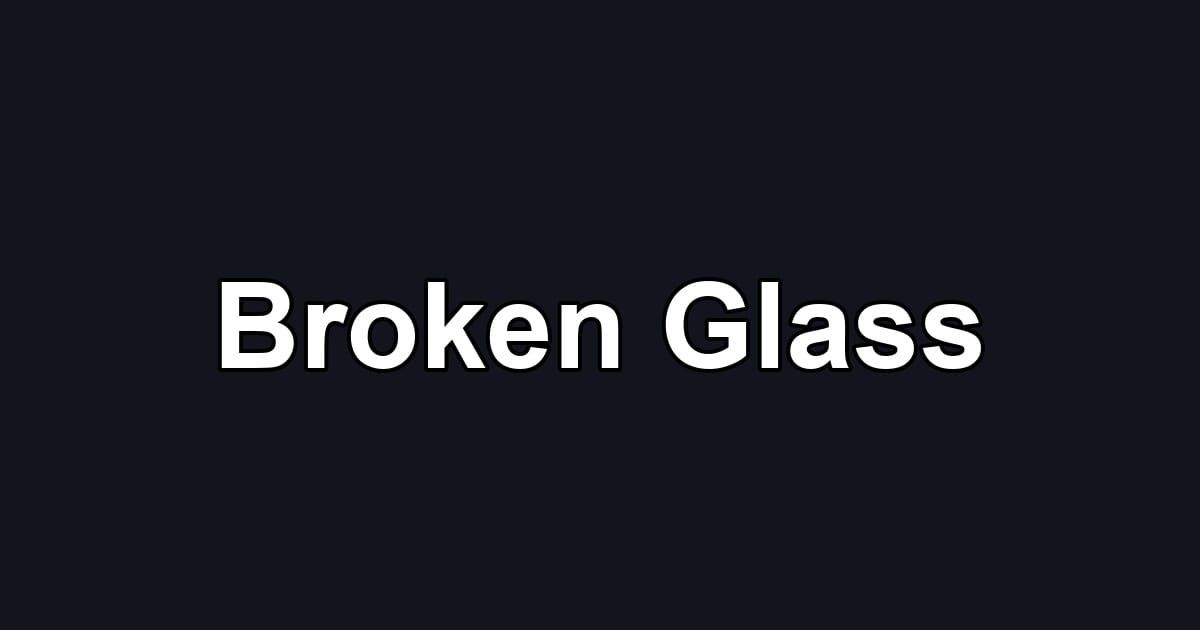 Broken Glass