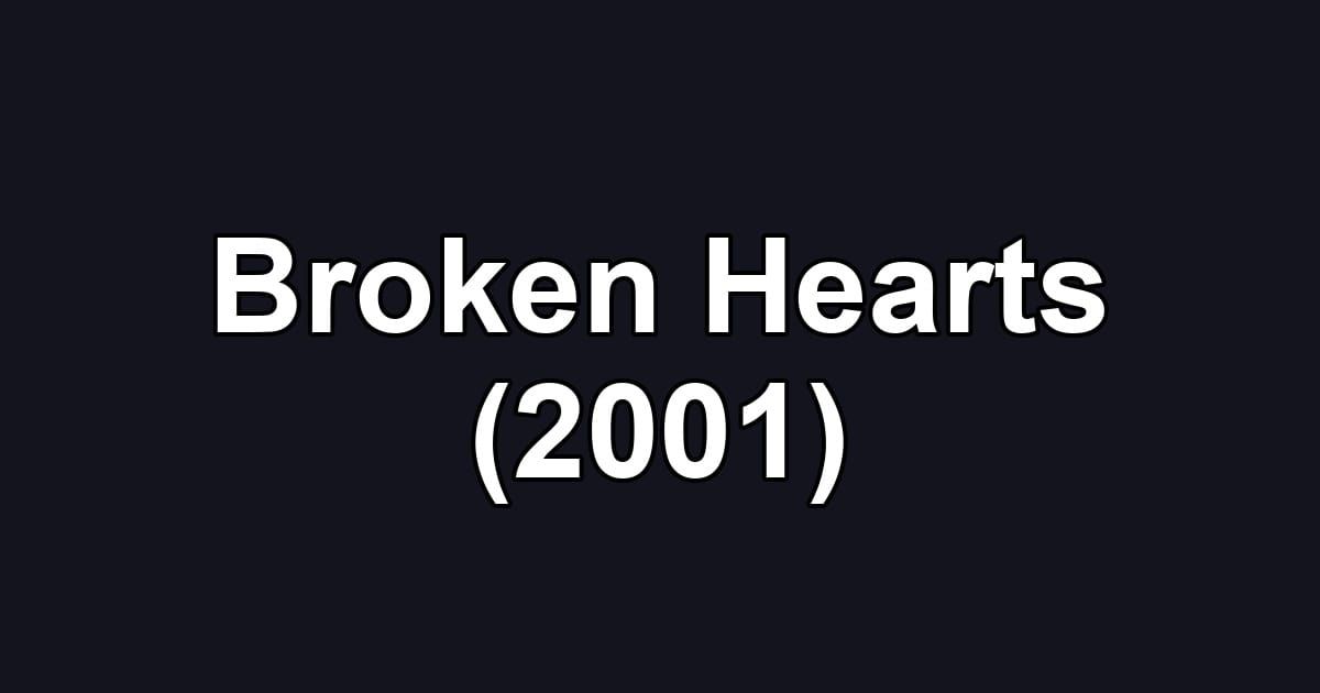Broken Hearts (2001)