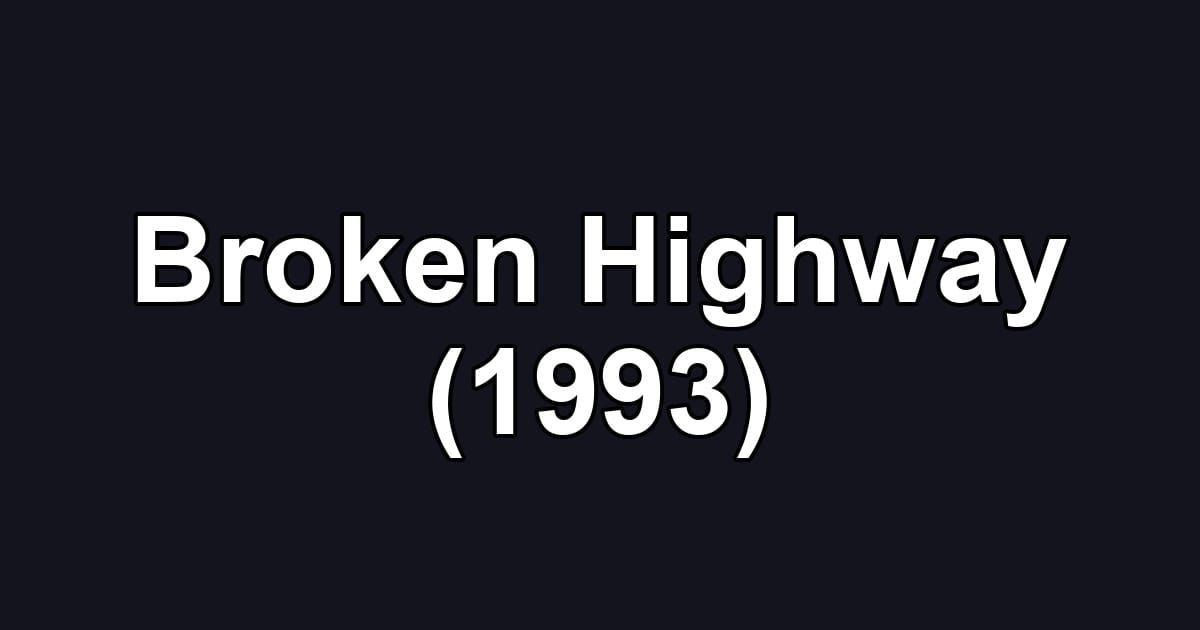 Broken Highway (1993)