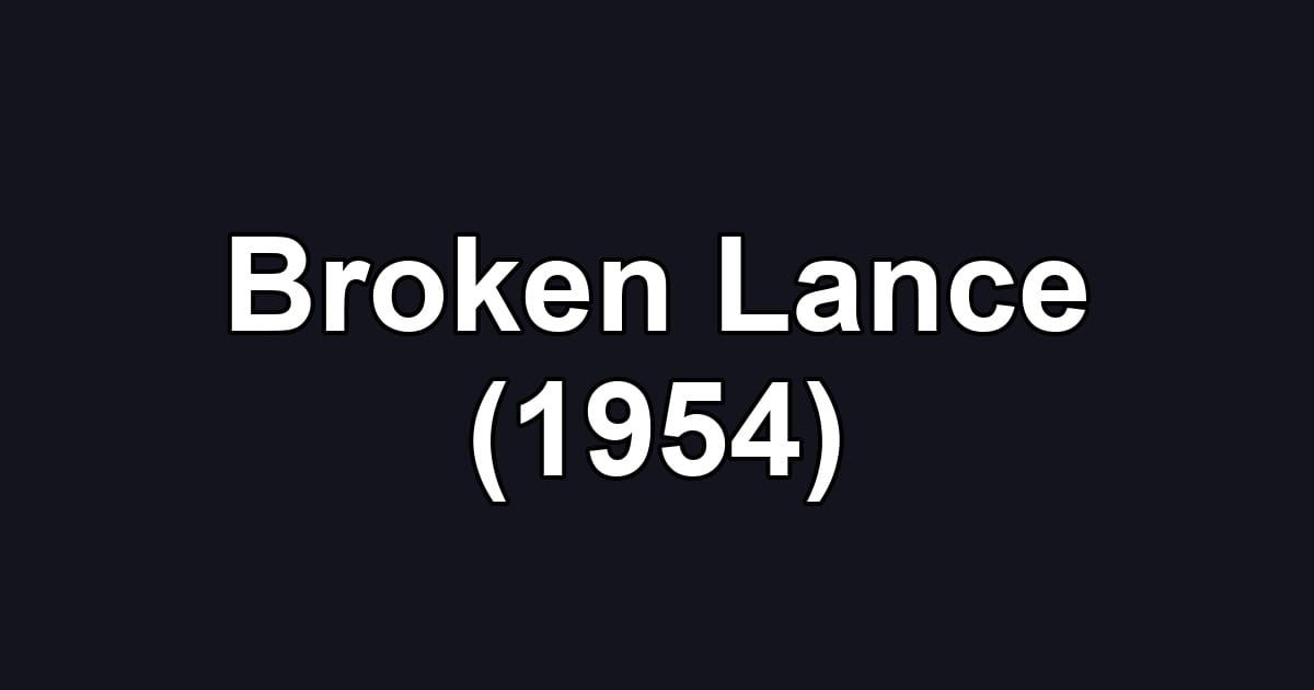 Broken Lance (1954)