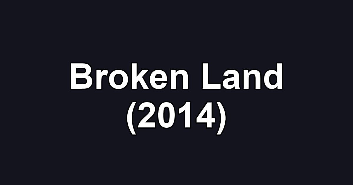 Broken Land (2014)