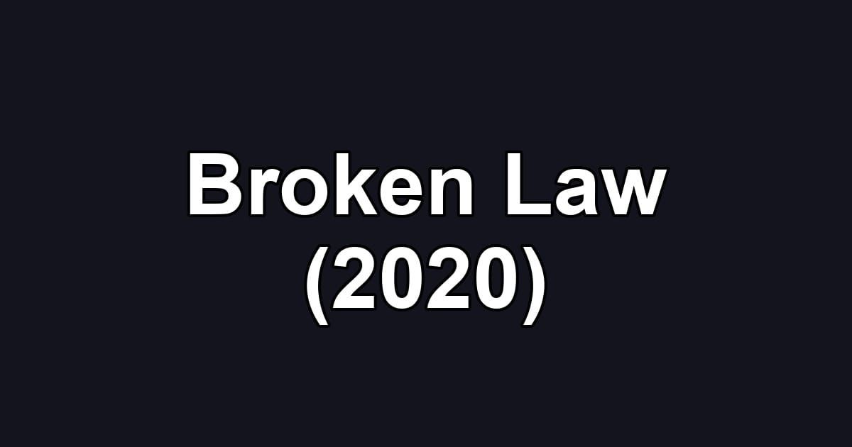 Broken Law (2020)