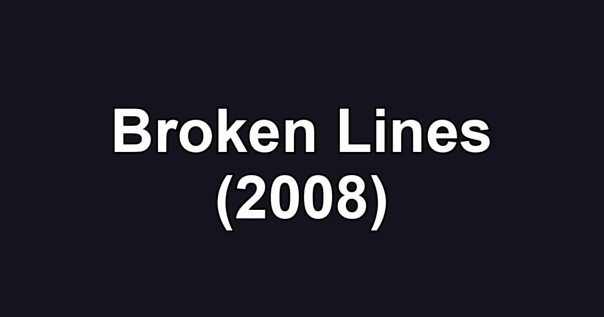 Broken Lines (2008)