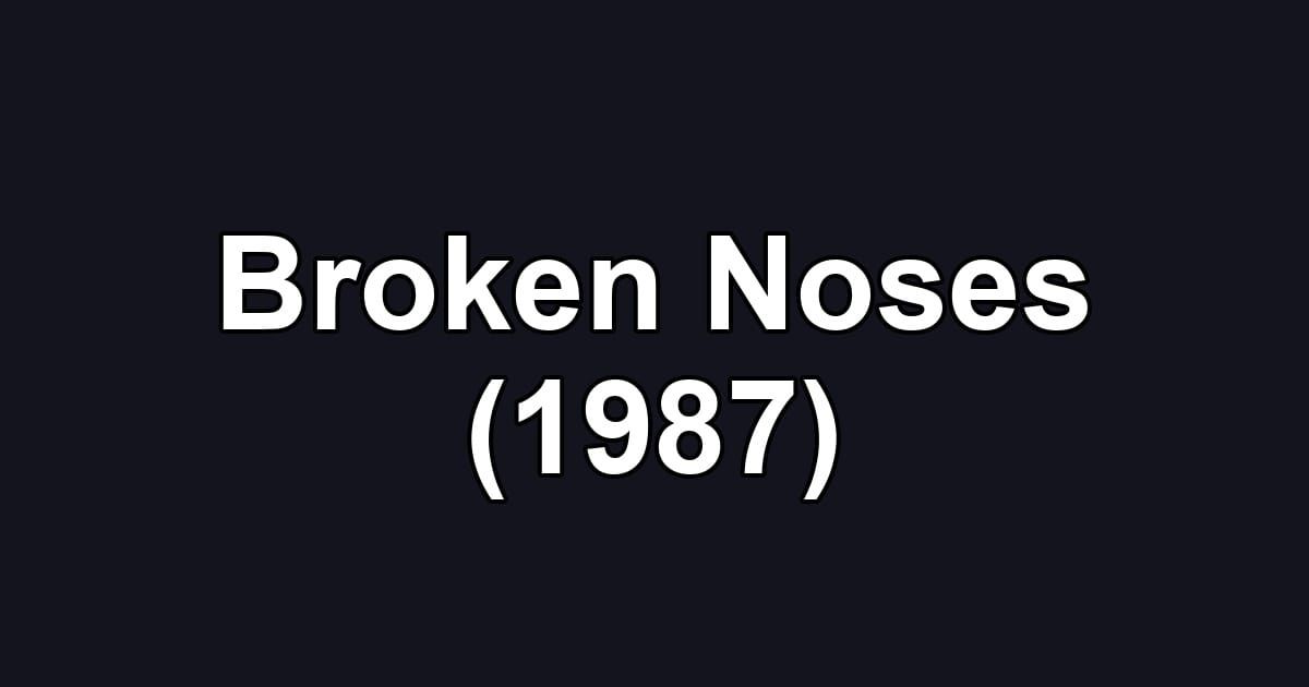 Broken Noses (1987)