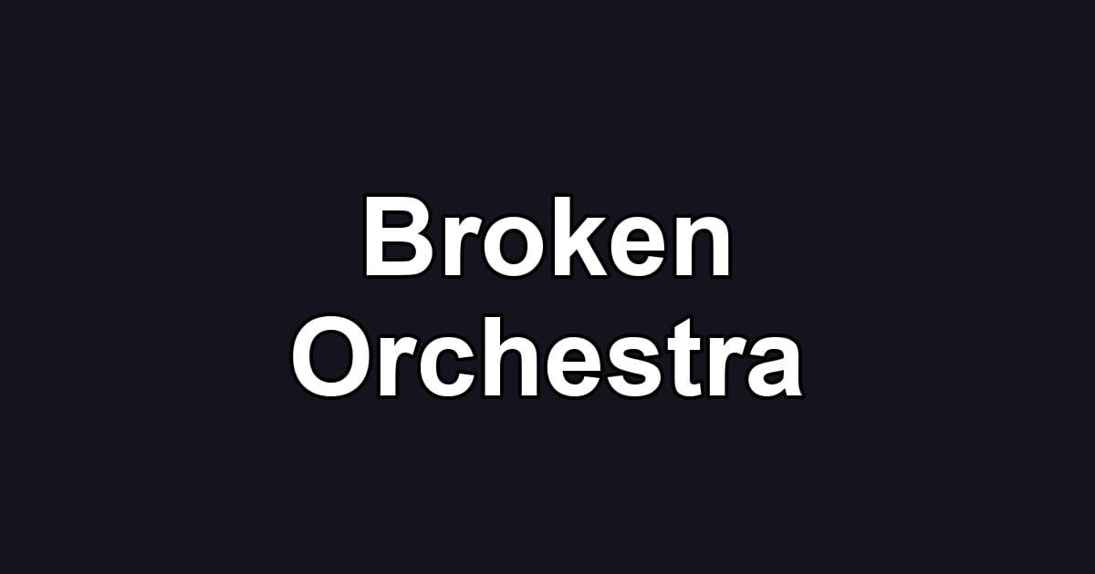 Broken Orchestra