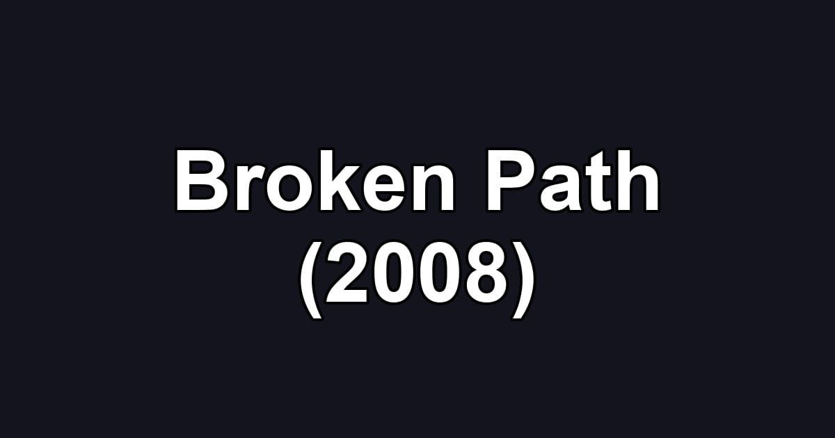 Broken Path (2008)