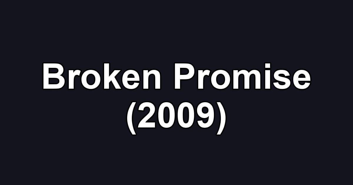Broken Promise (2009)