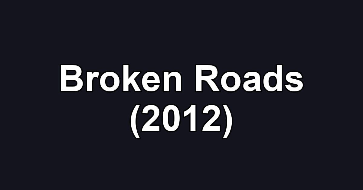 Broken Roads (2012)