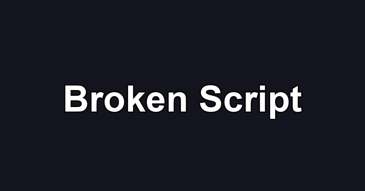Broken Script