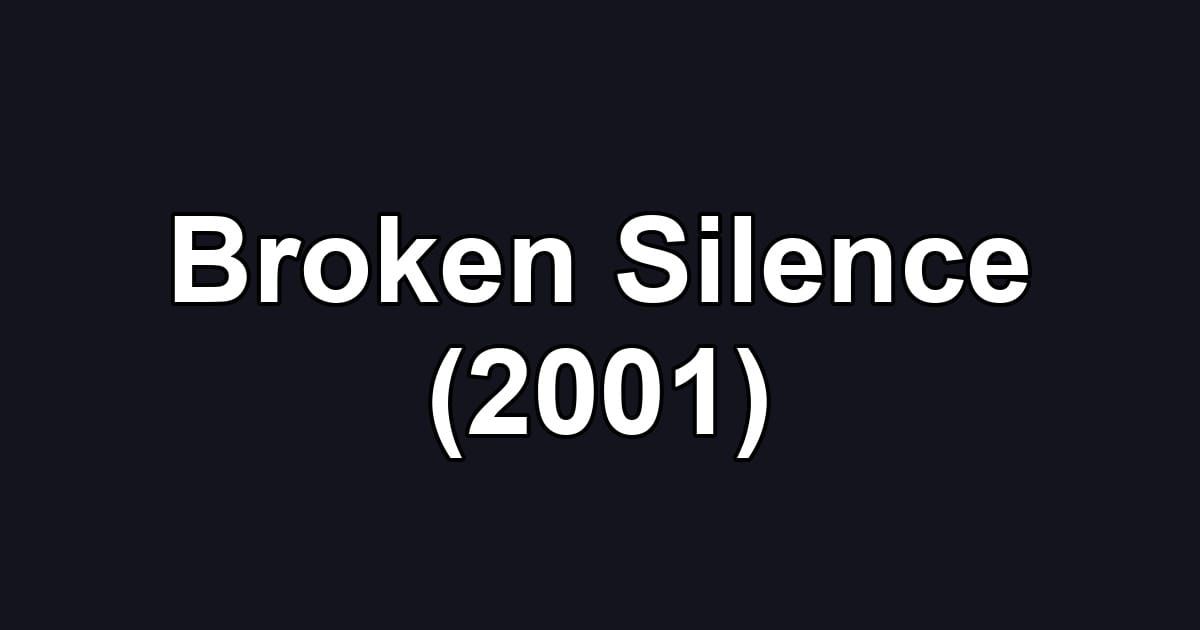 Broken Silence (2001)