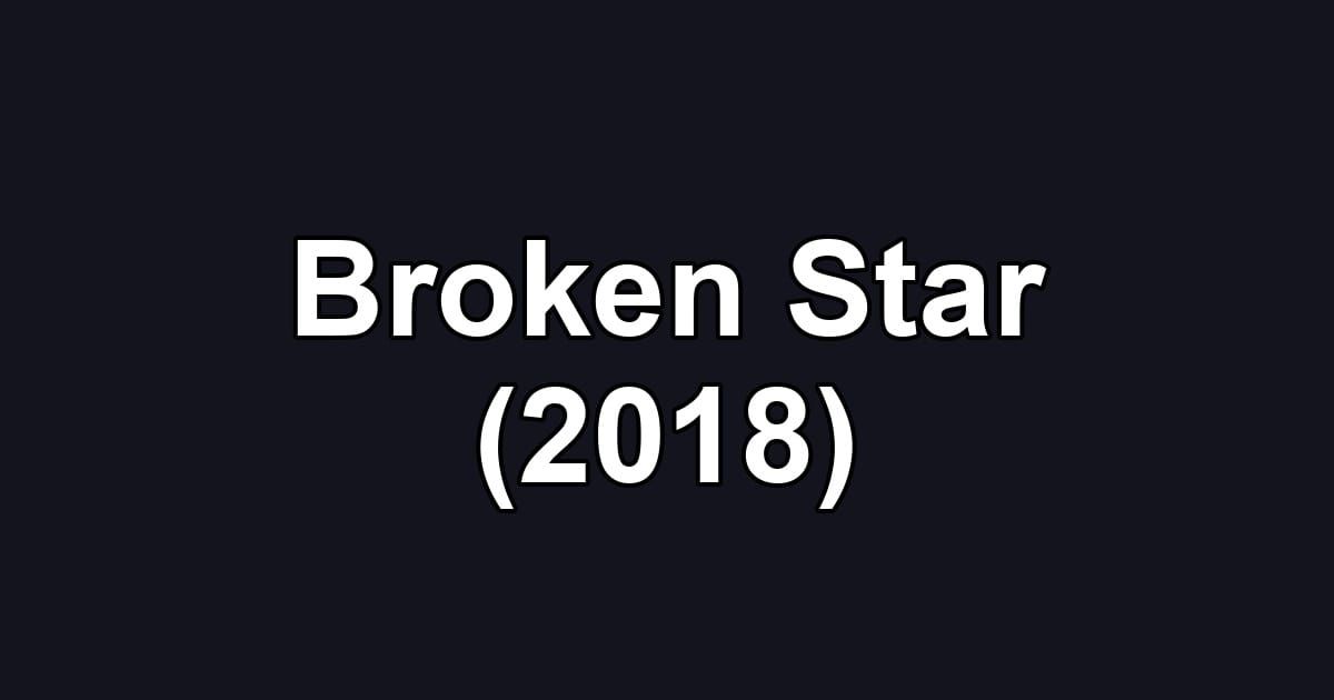 Broken Star (2018)