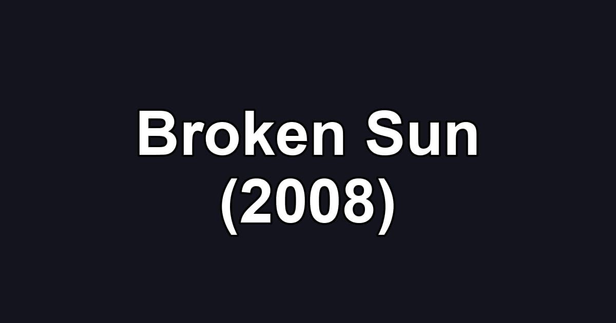 Broken Sun (2008)