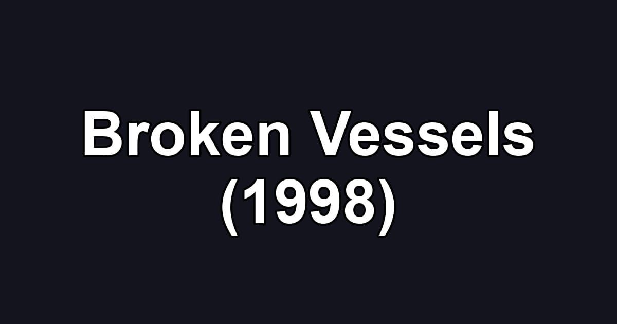 Broken Vessels (1998)