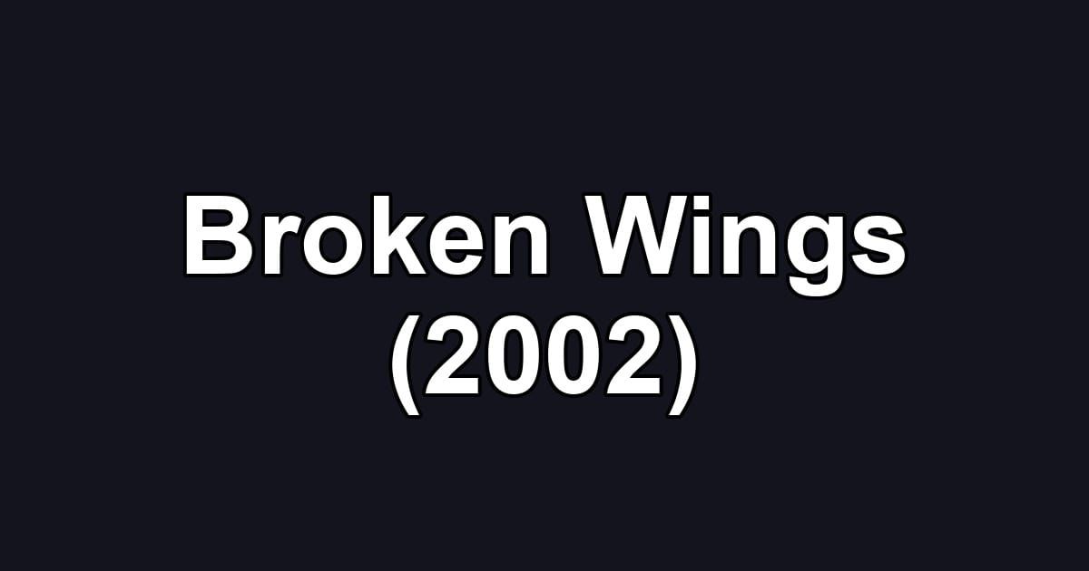 Broken Wings (2002)