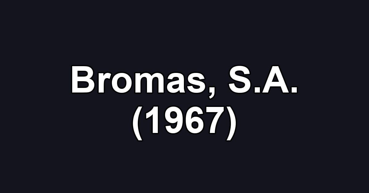 Bromas, S.A. (1967)