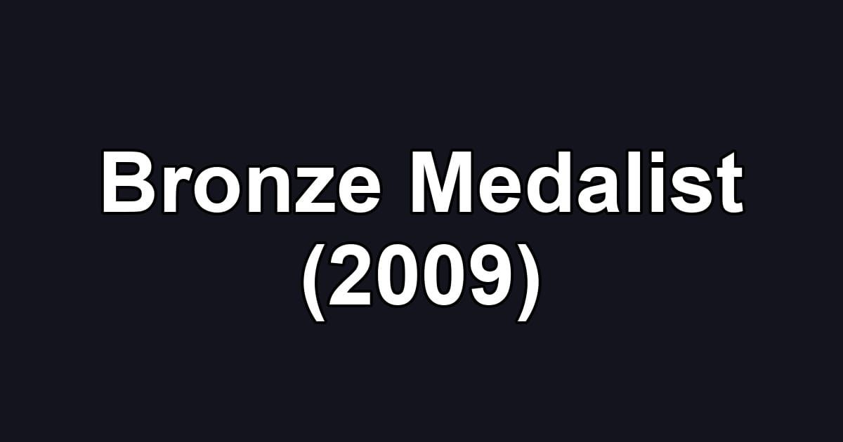Bronze Medalist (2009)