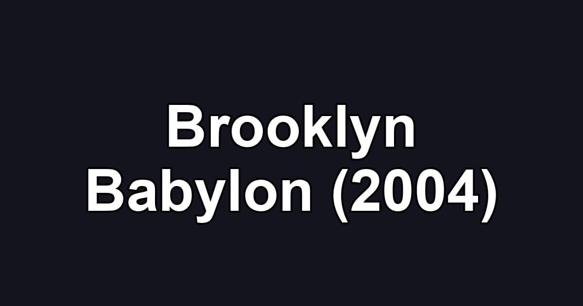 Brooklyn Babylon (2004)
