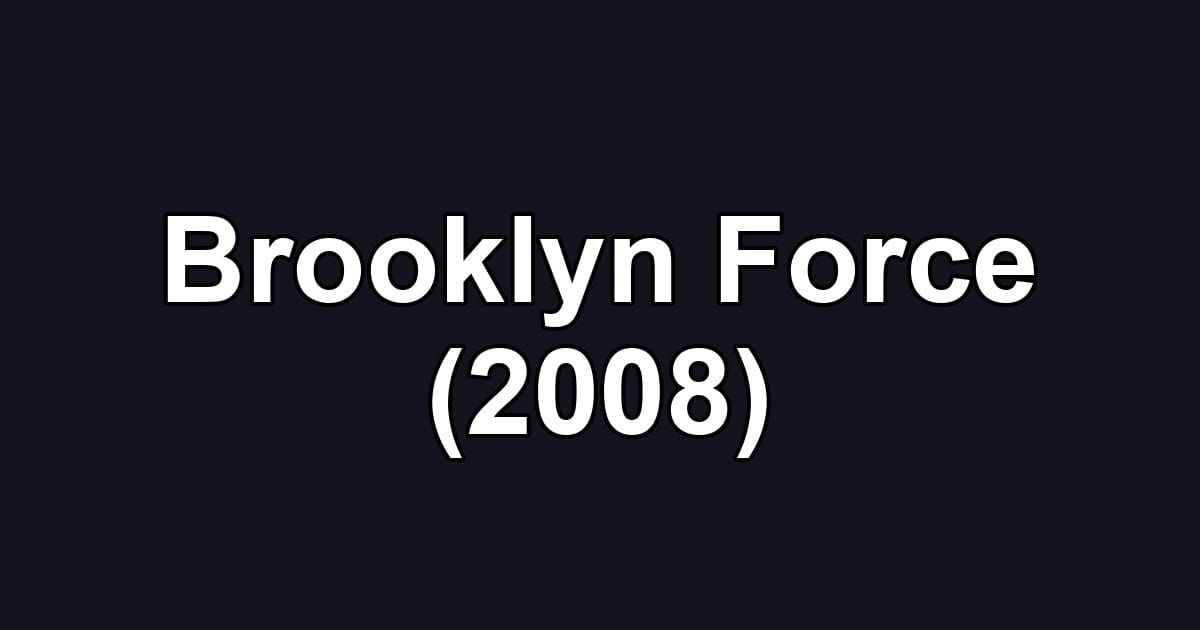Brooklyn Force (2008)