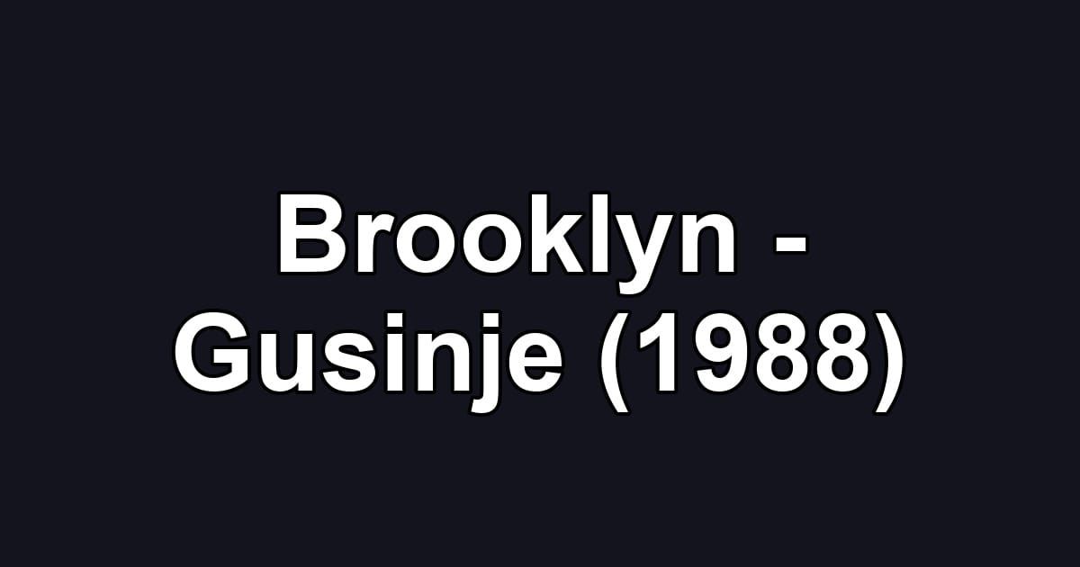 Brooklyn - Gusinje (1988)