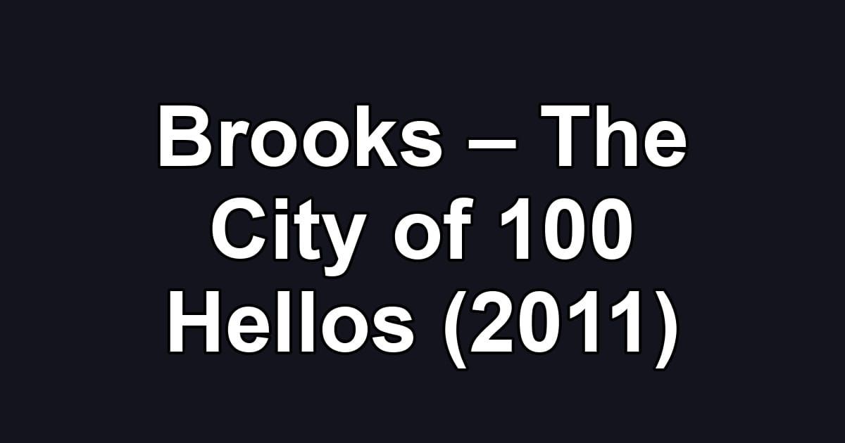 Brooks – The City of 100 Hellos (2011)