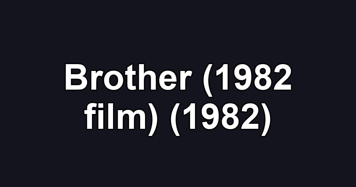 Brother (1982 film) (1982)