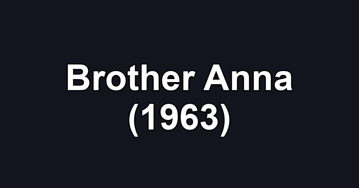 Brother Anna (1963)