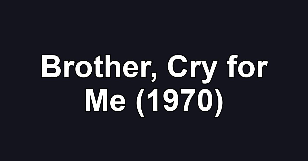 Brother, Cry for Me (1970)