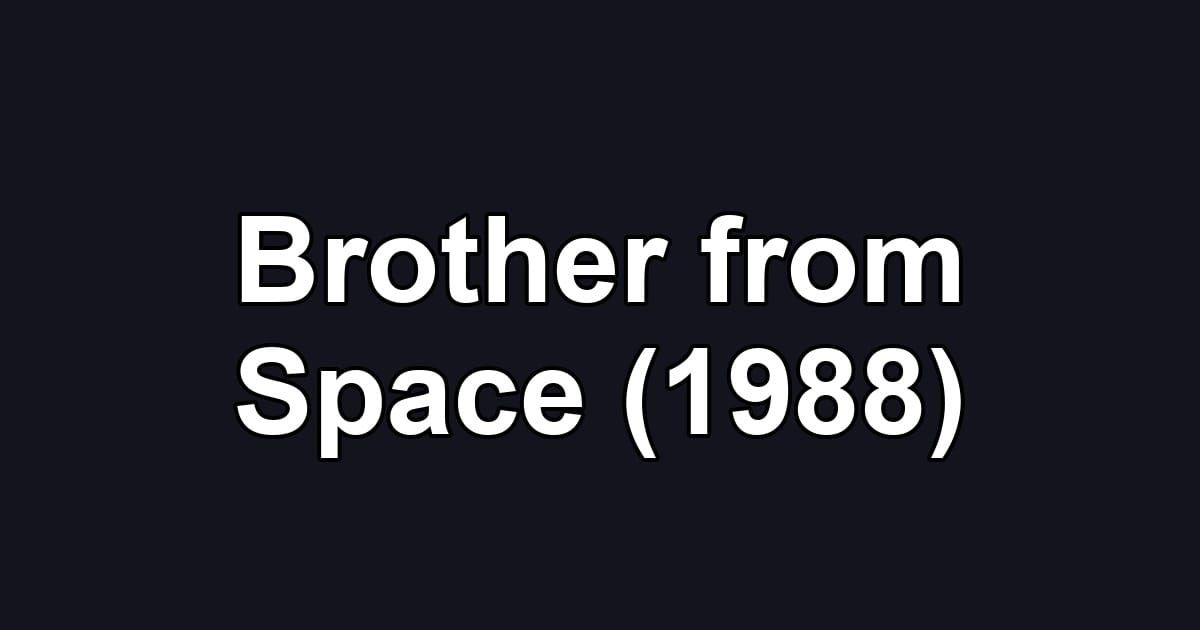 Brother from Space (1988)