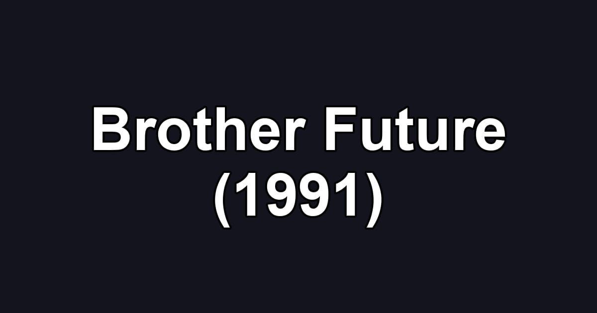 Brother Future (1991)