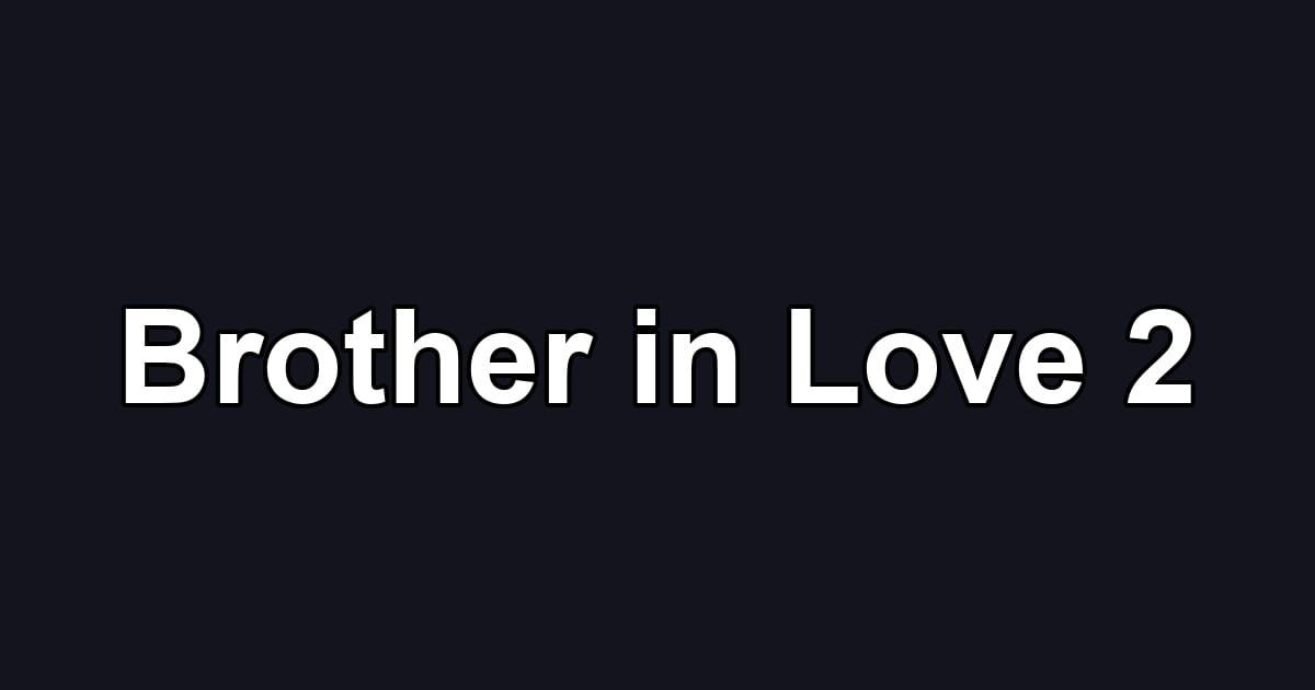 Brother in Love 2