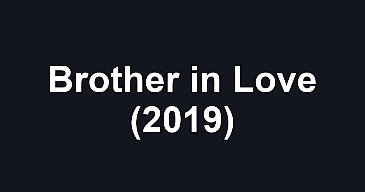 Brother in Love (2019)