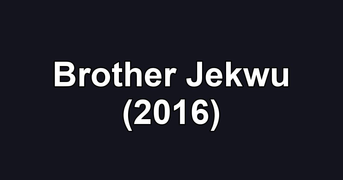 Brother Jekwu (2016)