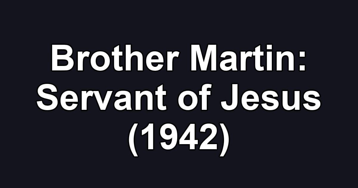 Brother Martin: Servant of Jesus (1942)