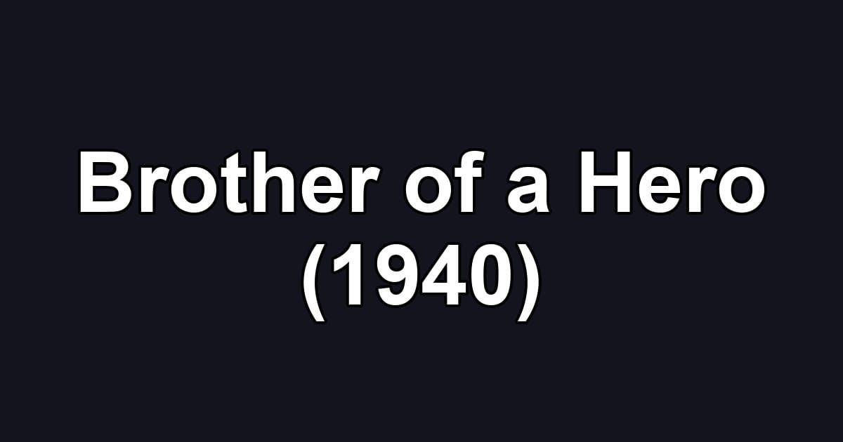 Brother of a Hero (1940)